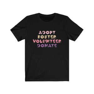 Adopt, Foster, Volunteer, Donate - Short Sleeve Tee - Furbaby Flowers LLC