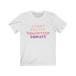 Adopt, Foster, Volunteer, Donate - Short Sleeve Tee - Furbaby Flowers LLC