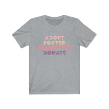 Load image into Gallery viewer, Adopt, Foster, Volunteer, Donate - Short Sleeve Tee - Furbaby Flowers LLC