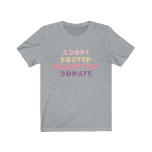 Adopt, Foster, Volunteer, Donate - Short Sleeve Tee - Furbaby Flowers LLC