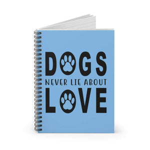 Dogs Never Lie About Love - Spiral Notebook - Furbaby Flowers LLC