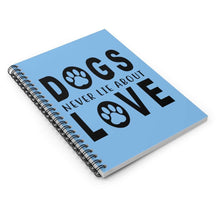 Load image into Gallery viewer, Dogs Never Lie About Love - Spiral Notebook - Furbaby Flowers LLC